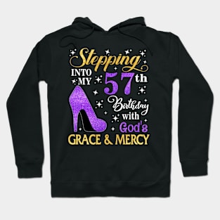 Stepping Into My 57th Birthday With God's Grace & Mercy Bday Hoodie